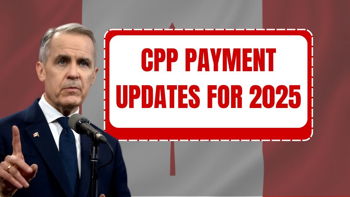 CPP Payment Updates for 2025: Key Changes You Shouldn’t Miss