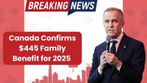 Canada Confirms $445 Family Benefit for 2025 – Payment Dates & How to Apply