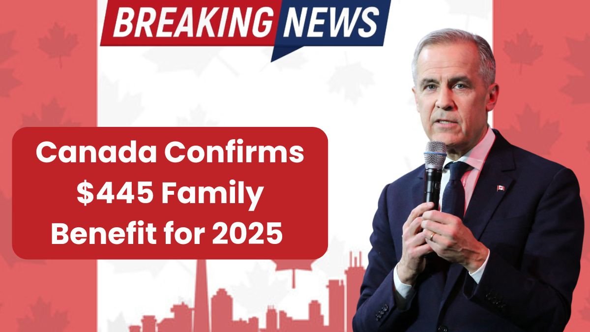 Canada Confirms $445 Family Benefit for 2025 – Payment Dates & How to Apply