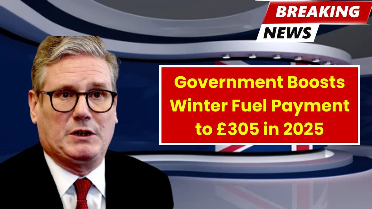 Government Boosts Winter Fuel Payment to £305 in 2025