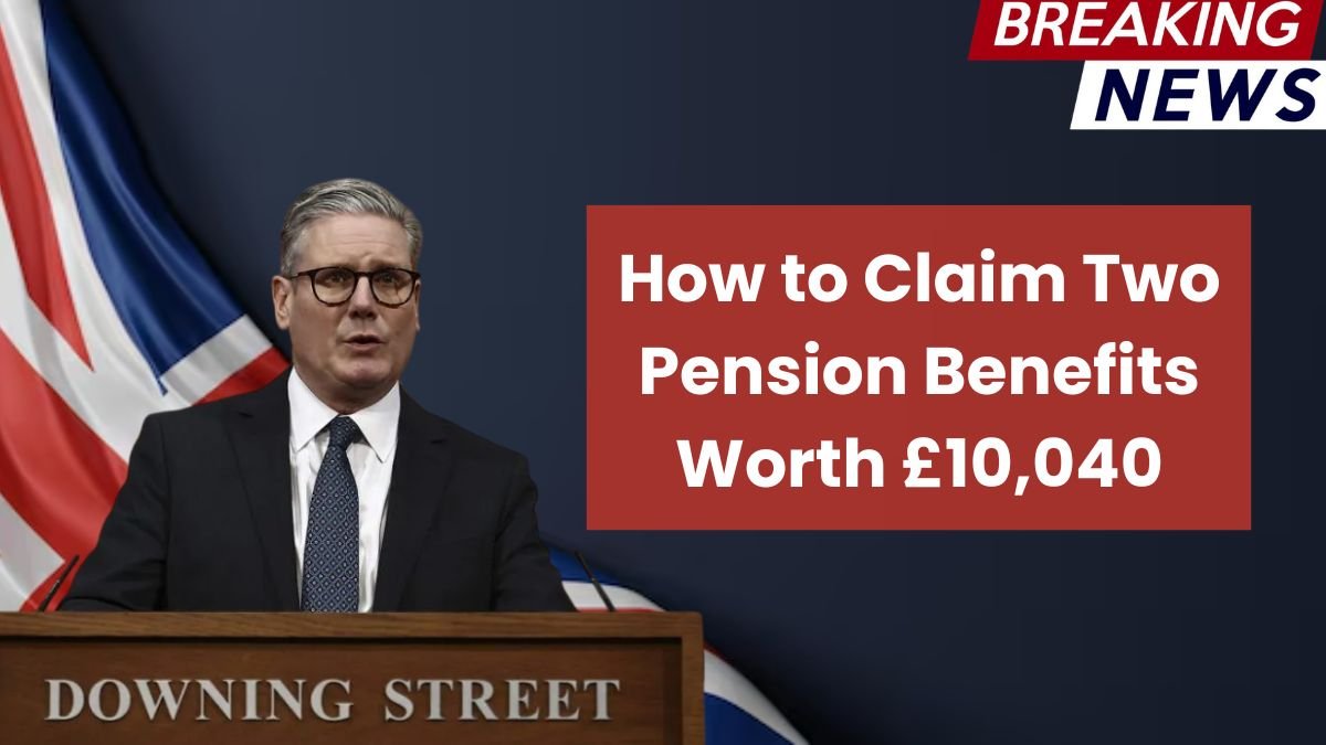 How to Claim Two Pension Benefits Worth £10,040 – Eligibility & Payment Info
