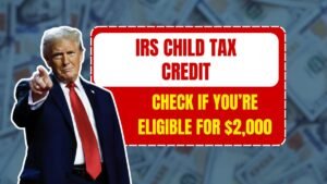 $2,000 IRS Tax Credit: Find Out If Your Child or Dependent is Eligible