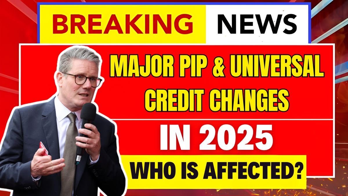 Major PIP & Universal Credit Changes in 2025