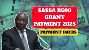 SASSA R500 Grant Payment 2025: Eligibility, Payment Dates