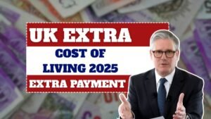 UK Extra Cost of Living 2025: Extra Payment is Coming For These People