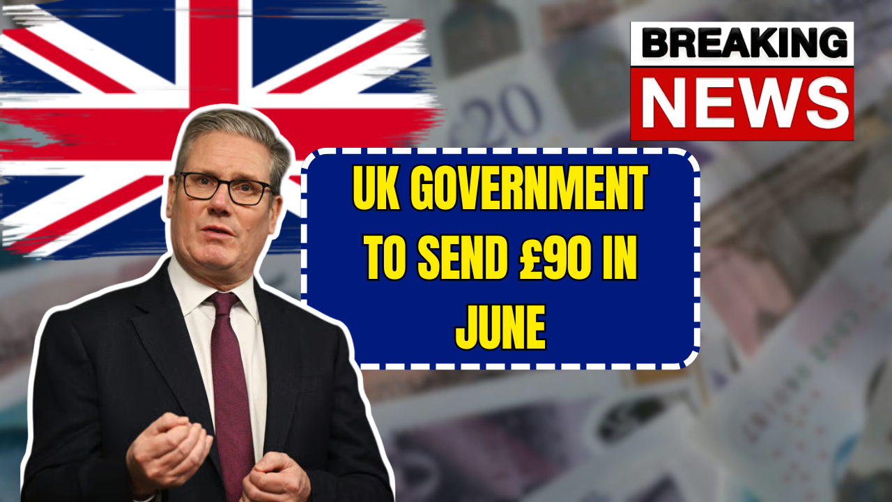 UK Government to Send £90 in June – Check If You’re Eligible and How to Receive It